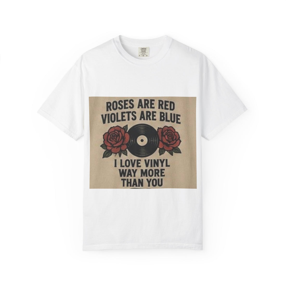 Vinyl Lover T‑Shirt — "Roses Are Red, I Love Vinyl Way More Than You" Retro Record Tee
