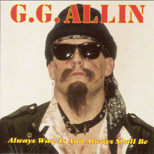 the album cover for Gg Allin - Always Is Was &amp; Always Will Be