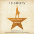 the album cover for Miranda / Odom / Soo / Diggs / Jackson - Hamilton: 10 Shots (Highlights From The Original Broadway Cast Recording) [Cabinet&