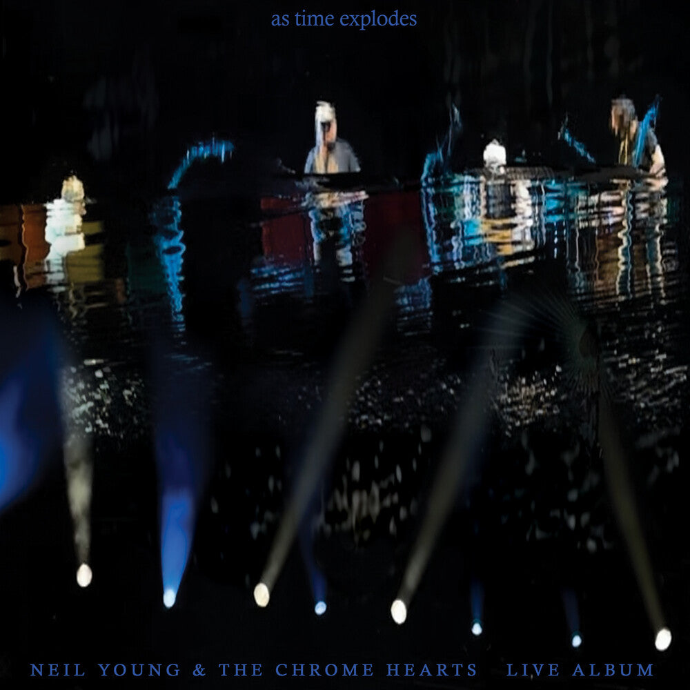 the album cover for Neil Young &amp; The Chrome Hearts - As Time Explodes - Live Album
